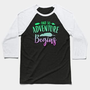 And So Adventure Begins Baseball T-Shirt